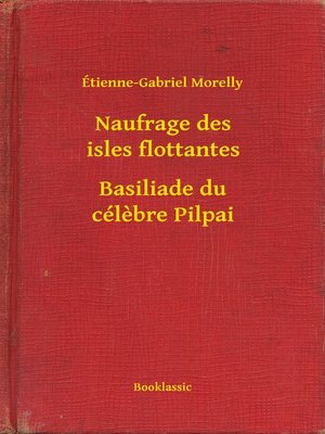 cover image of Naufrage des isles flottantes--Basiliade du célèbre Pilpai